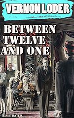Télécharger le livre :  Between Twelve and One. Illustrated