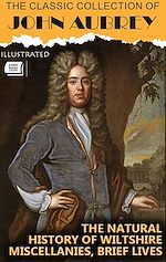Download this eBook The Classic Collection of John Aubrey. Illustrated