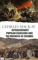 Download this eBook Extraordinary Popular Delusions and the Madness of Crowds. Illustrated