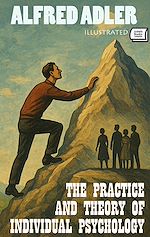 Download this eBook The Practice and Theory of Individual Psychology. Illustrated