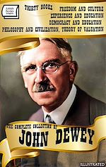 Download this eBook The Complete Collection of John Dewey (Thirty Books). Illustrated