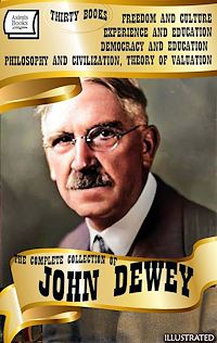 Téléchargez le livre :  The Complete Collection of John Dewey (Thirty Books). Illustrated