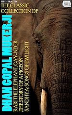 Télécharger le livre :  The Classic Collection of Dhan Gopal Mukerji. Illustrated