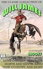Télécharger le livre :  The Classic Collection of Will James (6 Books). Illustrated