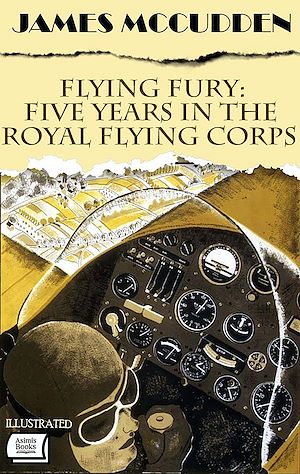 Download the eBook: Flying Fury: Five Years in the Royal Flying Corps. Illustrated