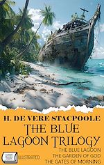 Télécharger le livre :  The Blue Lagoon Trilogy: The Blue Lagoon, The Garden of God, The Gates of Morning. Illustrated