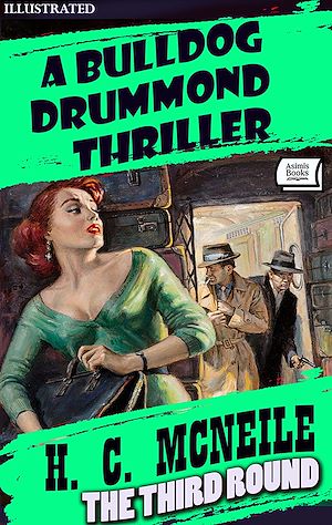 Download the eBook: The Third Round. A Bulldog Drummond Thriller. Illustrated