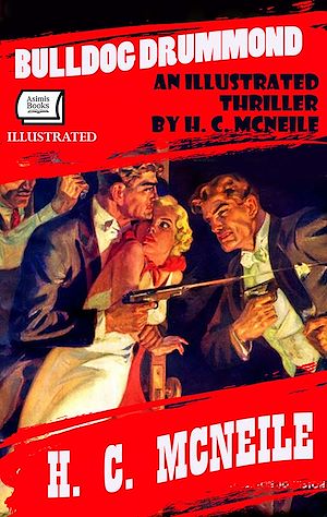 Download the eBook: Bulldog Drummond: An Illustrated Thriller by H. C. McNeile