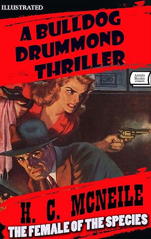 Download the eBook: The Female of the Species. A Bulldog Drummond Thriller. Illustrated