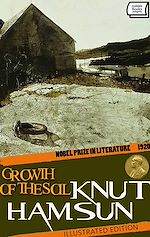 Télécharger le livre :  Growth of the Soil – Nobel Prize in Literature, 1920. Illustrated Edition