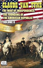 Télécharger le livre :  The War of Independence: The Founding of the American Republic, Volume II. Pulitzer Prize for History 1930. Illustrated