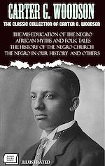 Télécharger le livre :  The Classic Collection of Carter G. Woodson. Illustrated
