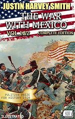 Télécharger le livre :  The War with Mexico (Vol.1&2): Complete Edition. Pulitzer Prize for History 1920. Illustrated