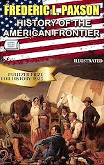 Télécharger le livre :  History of the American Frontier. Pulitzer Prize for History 1925. Illustrated