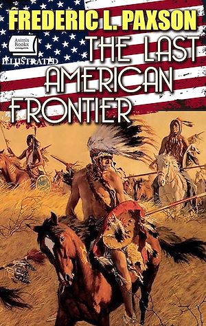 Téléchargez le livre :  The Last American Frontier.Illustrated