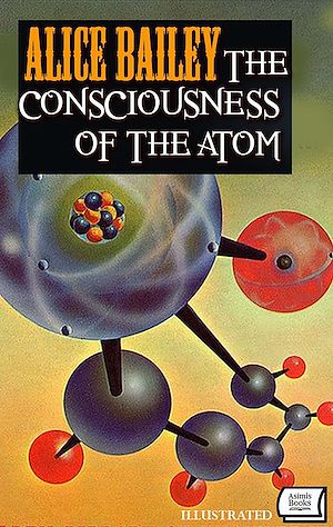 Téléchargez le livre :  The Consciousness of the Atom. Illustrated