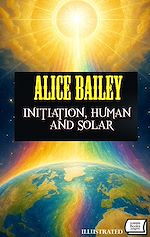 Télécharger le livre :  Initiation, Human and Solar. Illustrated