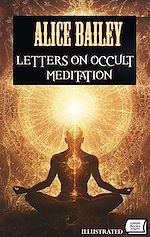 Télécharger le livre :  Letters on Occult Meditation. Illustrated