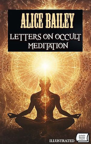 Téléchargez le livre :  Letters on Occult Meditation. Illustrated