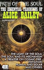Télécharger le livre :  Path of the Soul. The Essential Teachings of Alice Bailey. Illustrated