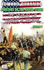 Télécharger le livre :  A History of the United States. Volume V: The Period of Transition, 1815-1848. Illustrated