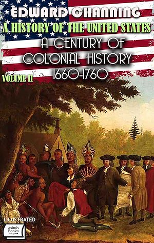 Téléchargez le livre :  A History of the United States. Volume II: A Century of Colonial History, 1660-1760. Illustrated