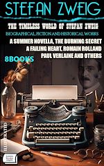 Télécharger le livre :  The Timeless World of Stefan Zweig. Biographical, Fiction and Historical Works (8 Books)