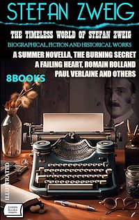 Téléchargez le livre :  The Timeless World of Stefan Zweig. Biographical, Fiction and Historical Works (8 Books)