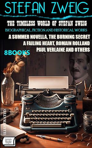 Téléchargez le livre :  The Timeless World of Stefan Zweig. Biographical, Fiction and Historical Works (8 Books)