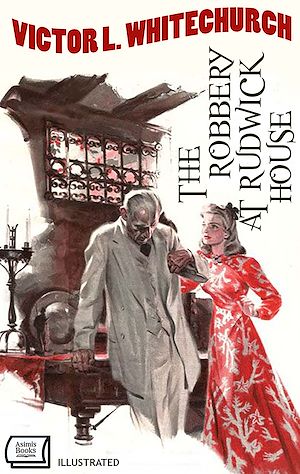 Téléchargez le livre :  The Robbery at Rudwick House. Illustrated