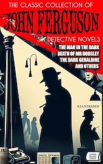 Télécharger le livre :  The Classic Collection of John Ferguson (Six Detective Novels). Illustrated