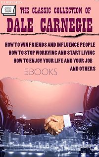 Download this ebook The Classic Collection of Dale Carnegie (5 Books). Illustrated