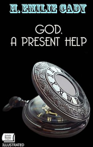 Téléchargez le livre :  God, A Present Help. Illustrated