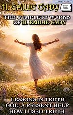 Télécharger le livre :  The Complete Works of H. Emilie Cady. Illustrated