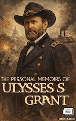 Télécharger le livre :  The Personal Memoirs of Ulysses S. Grant. Illustrated