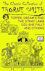 Download this eBook The Classic Collection of Thorne Smith. Illustrated