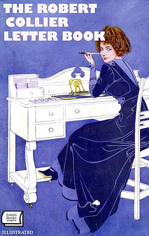Download the eBook: The Robert Collier Letter Book. Illustrated