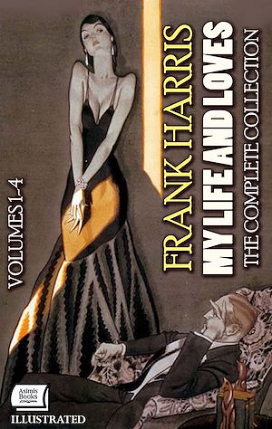 Téléchargez le livre :  My Life and Loves. Illustrated