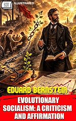 Télécharger le livre :  Evolutionary Socialism: A Criticism and Affirmation. Illustrated