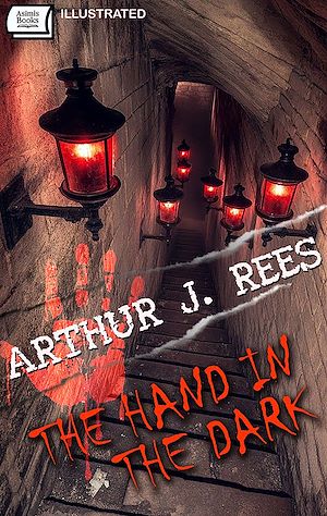 Téléchargez le livre :  The Hand in the Dark. Illustrated