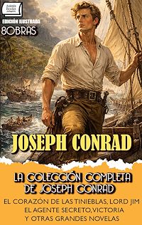 Téléchargez le livre :  La Colección Completa de Joseph Conrad (8 Obras). Edición Ilustrada