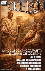 Download this eBook La Colección Completa de Obras de Cicerón. Edición Ilustrada