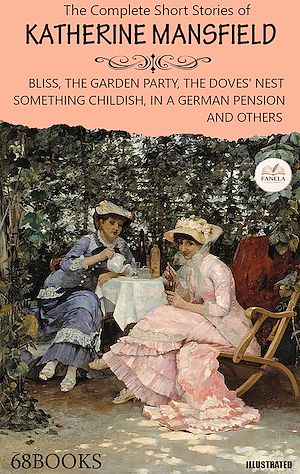 Download the eBook: The Complete Short Stories of Katherine Mansfield (68 Books). Illustrated