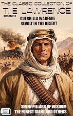 Télécharger le livre :  The Classic Collection of T. E. Lawrence. Illustrated