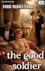 Télécharger le livre :  The Good Soldier. Illustrated