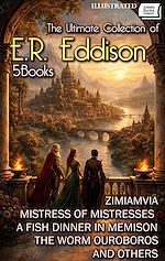 Télécharger le livre :  The Ultimate Collection of E.R. Eddison (5 Books). Illustrated