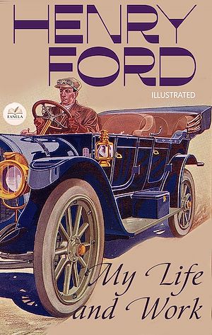 Téléchargez le livre :  My Life and Work. Illustrated
