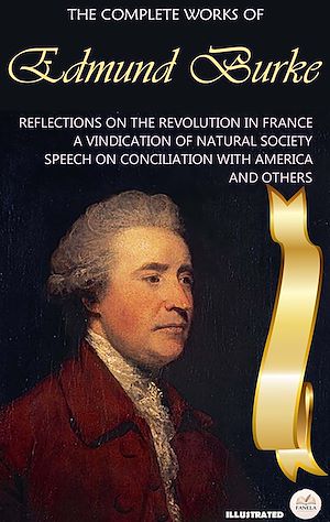 Download the eBook: The Complete Works of Edmund Burke. Illustrated