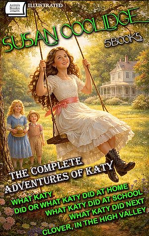 Download the eBook: The Complete Adventures of Katy (5 Books). Illustrated