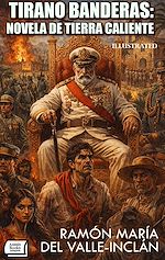 Download this eBook Tirano Banderas: Novela de tierra caliente. Edición ilustrada